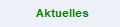 Aktuelles